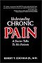 Understanding Chronic Pain: A Doctor Talks to His Patients