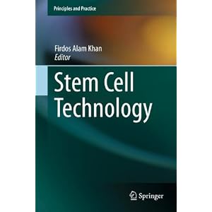 Stem Cell Technology (Principles and Practice) Firdos Alam Khan