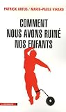Comment nous avons ruin� nos enfants