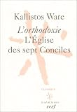 L Orthodoxie : L Eglise des sept Conciles