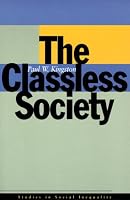 The Classless Society (Studies in Social Inequality)