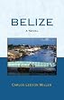 Belize: A Novel