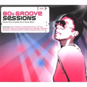 CD-Charts   : 80s Groove Sessions - Classics From A Golden Era In Dance Music