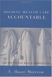 Holding Health Care Accountable: Law and the New Medical Marketplace