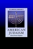 The Cambridge Companion to American Judaism (Cambridge Companions to Religion)