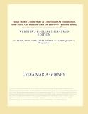 Things Mother Used to Make (A Collection of Old Time Recipes, Some Nearly One Hundred Years Old and Never Published Before) (Webster's English Thesaurus Edition)