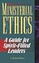 Ministerial Ethics: A Guide for Spirit-Filled Leaders