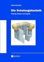 Die Schalungstechnik. Systeme, Einsatz und Logistik