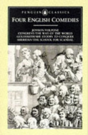 Four English Comedies of the 17th and 18th Centuries: Volpone, The Way of the World, She Stoops to Conquer, The School for Scandal (English Library)