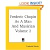 Frederic Chopin As A Man And Musician Volume 2