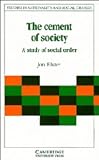 The Cement of Society: A Survey of Social Order (Studies in Rationality and Social Change) Jon Elster
