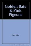 Golden bats and pink pigeons