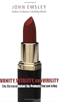 Vanity, Vitality, and Virility: The Science behind the Products You Love to Buy