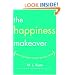 The Happiness Makeover: How to Teach Yourself to Be Happy and Enjoy Every Day