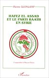 Hafez El Assad et le parti Baath en Syrie. Comprendre le Moyen-Orient