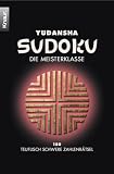 Yudansha Sudoku. Die Meisterklasse: 150 teuflisch schwere Zahlenraetsel und 10 Super-Sudokus