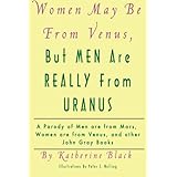 women may be from venus but men are really from uranus a parody of men are from mars women are from venus and
