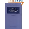 The WTO Anti-Dumping Agreement: A Commentary (Oxford Commentaries on International Law: Oxford Commentaries on the Gatt... by Edwin Vermulst