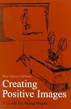 Creating Positive Images: A Guide for Young People