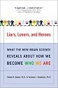 Liars, Lovers, and Heroes: What the New Brain Science Reveals About How We Become Who We Are
