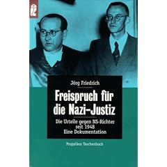 Freispruch f�r die Nazi-Justiz. Die Urteile gegen NS-Richter seit 1948. Eine Dokumentation