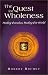 Search : The Quest for Wholeness: Healing Ourselves, Healing Our World