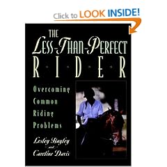 The Less-Than-Perfect Rider: Overcoming Common Rid Ing Problems: Overcoming Common Riding Problems