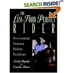 The Less-Than-Perfect Rider: Overcoming Common Rid Ing Problems: Overcoming Common Riding Problems