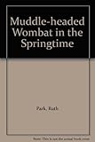 The muddle-headed wombat in the springtime