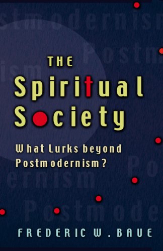 The Spiritual Society: What Lurks Beyond Postmodernism?