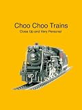 Search : Choo Choo Trains...Close Up and Very Personal