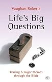 Life's big questions : tracing 6 major themes through the Bible