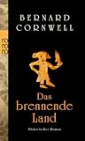 Das brennende Land: Historischer Roman - Bernard Cornwell