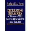 Decreasing Behaviors of Persons with Severe Retardation and Autism