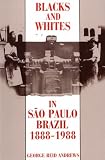 Blacks and Whites in Sao Paulo, Brazil, 1888-1988