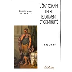 L'Etat romain entre �clatement et continuit�: L'empire romain de 192 � 325
