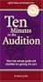 Ten Minutes to the Audition: Your Last-Minute Guide and Checklist for Getting the Part (10 Minutes 2 Success)