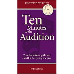 Ten Minutes To The Audition: Your Last-Minute Guide and Checklist for Getting the Part (10 Minutes 2 Success)