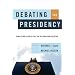 Debating the Presidency: Conflicting Perspectives on the American Executive