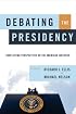 Debating the Presidency: Conflicting Perspectives on the American Executive