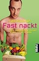 Fast nackt: Mein abenteuerlicher Versuch, ethisch korrekt zu leben