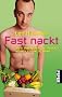 Fast nackt: Mein abenteuerlicher Versuch, ethisch korrekt zu leben