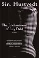 The Enchantment of Lily Dahl: A Novel by Siri Hustvedt