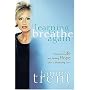 Learning to Breathe Again: Choosing Life and Finding Hope After a Shattering Loss