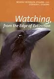 Watching, from the Edge of Extinction