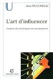 L\'art d\'influencer : Analyse des techniques de manipulation