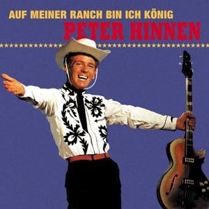 Peter Hinnen - Auf Meiner Ranch Bin Ich K&ouml;nig - Zortam Music