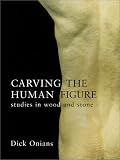 Carving the Human Figure: Studies in Wood and Stone