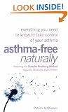 Asthma-Free Naturally: Everything you need to know about taking control of your asthma