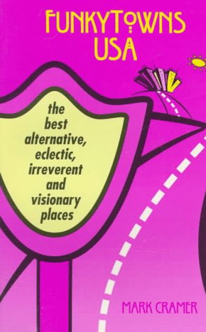 City Travel Guides Discounted  Books : Funky Towns USA: The Best Alternative, Eclectic, Irreverent and Visionary Places